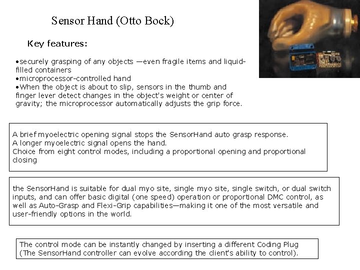 Sensor Hand (Otto Bock) Key features: • securely grasping of any objects —even fragile