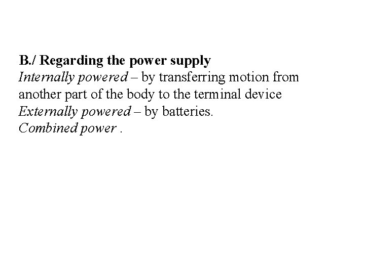 B. / Regarding the power supply Internally powered – by transferring motion from another