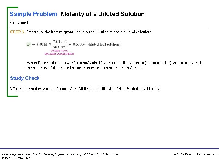 Sample Problem Molarity of a Diluted Solution Continued STEP 3. Substitute the known quantities