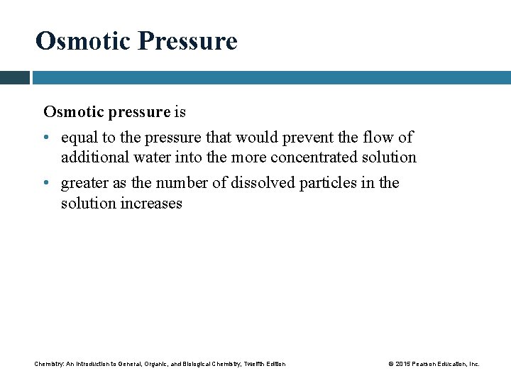 Osmotic Pressure Osmotic pressure is • equal to the pressure that would prevent the