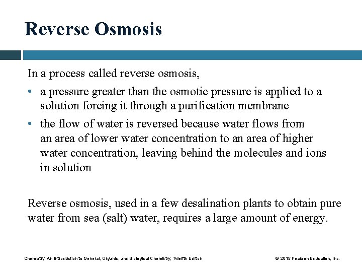 Reverse Osmosis In a process called reverse osmosis, • a pressure greater than the