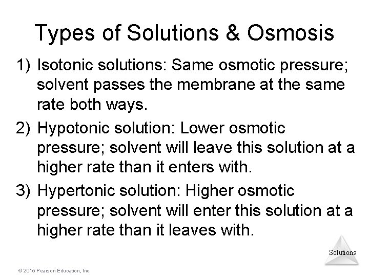 Types of Solutions & Osmosis 1) Isotonic solutions: Same osmotic pressure; solvent passes the