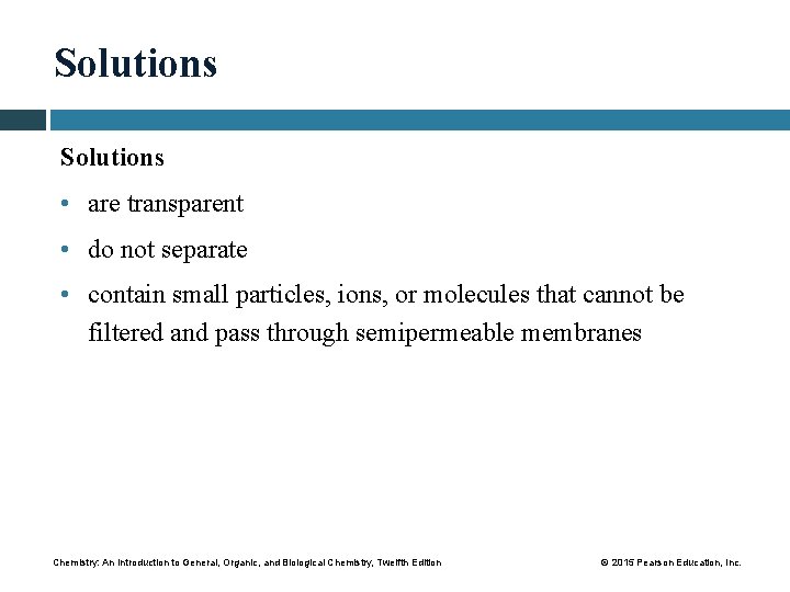 Solutions • are transparent • do not separate • contain small particles, ions, or