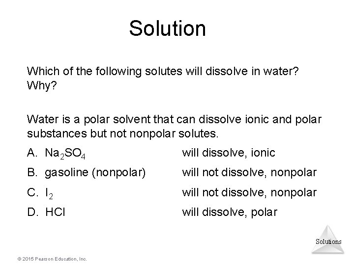 Solution Which of the following solutes will dissolve in water? Why? Water is a
