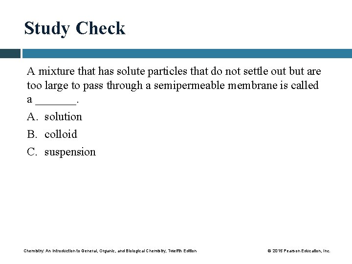 Study Check A mixture that has solute particles that do not settle out but