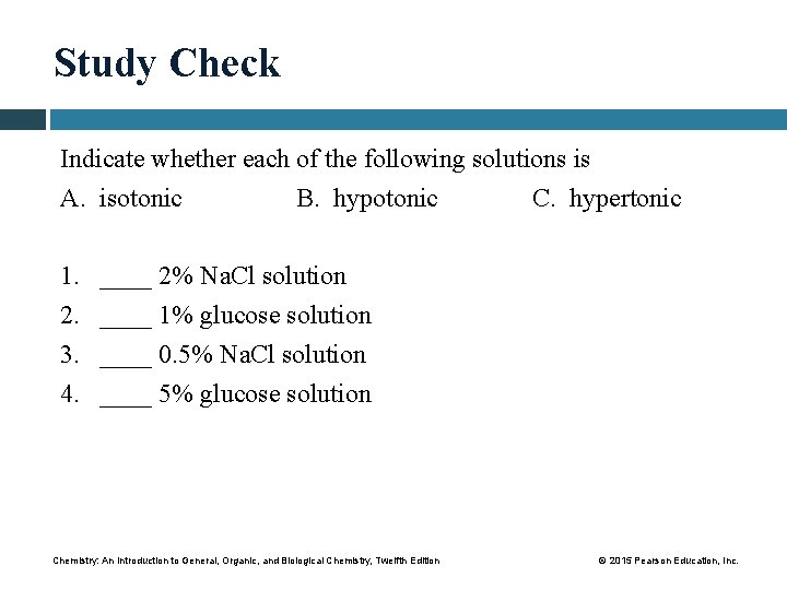 Study Check Indicate whether each of the following solutions is A. isotonic B. hypotonic