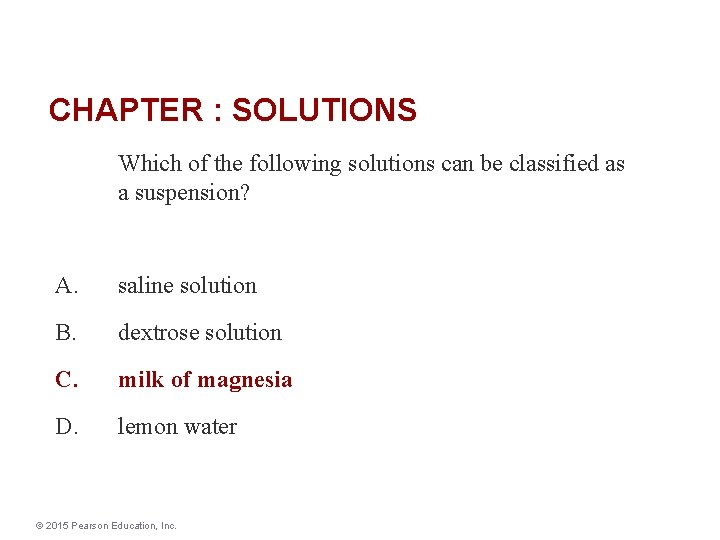 CHAPTER : SOLUTIONS Which of the following solutions can be classified as a suspension?