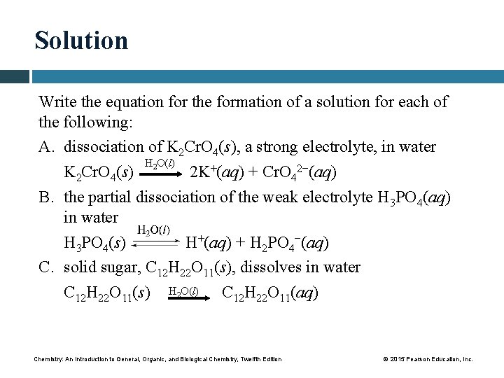 Solution Write the equation for the formation of a solution for each of the