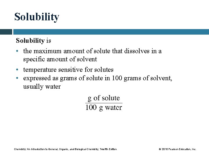 Solubility is • the maximum amount of solute that dissolves in a specific amount