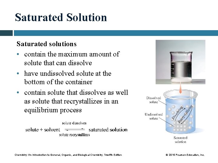 Saturated Solution Saturated solutions • contain the maximum amount of solute that can dissolve