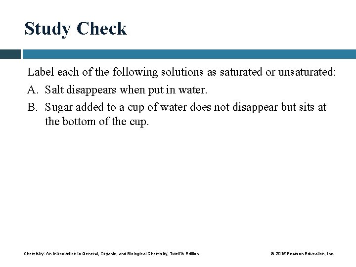 Study Check Label each of the following solutions as saturated or unsaturated: A. Salt