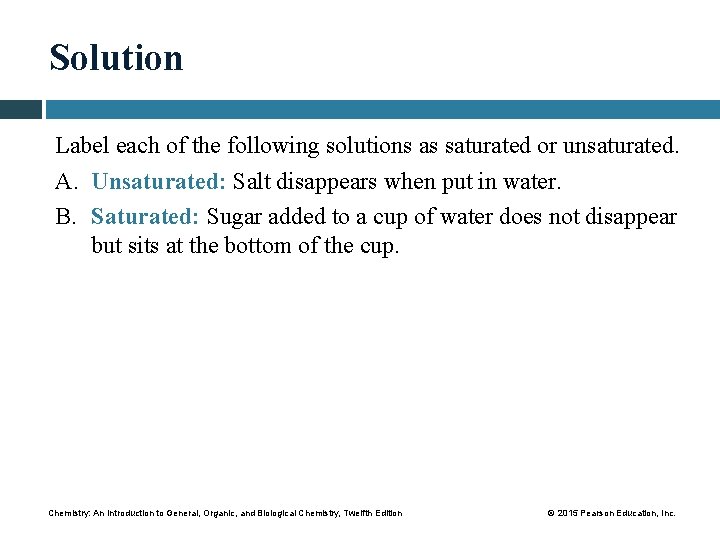 Solution Label each of the following solutions as saturated or unsaturated. A. Unsaturated: Salt