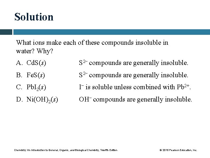 Solution What ions make each of these compounds insoluble in water? Why? A. Cd.