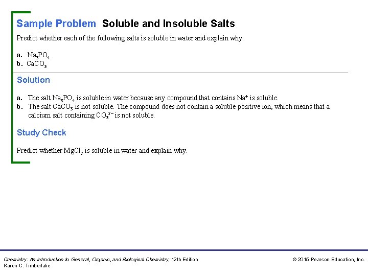 Sample Problem Soluble and Insoluble Salts Predict whether each of the following salts is