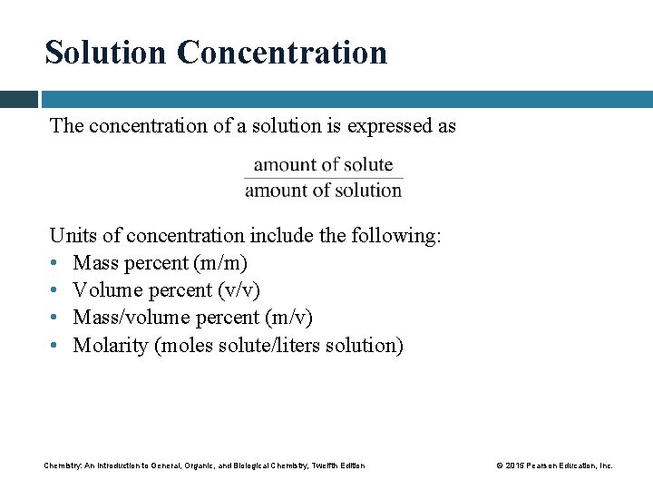 Solution Concentration The concentration of a solution is expressed as Units of concentration include