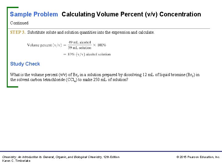 Sample Problem Calculating Volume Percent (v/v) Concentration Continued STEP 3. Substitute solute and solution