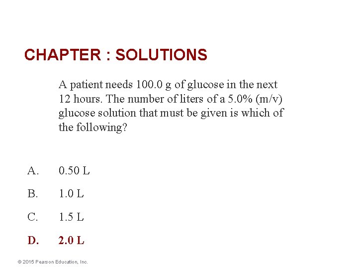 CHAPTER : SOLUTIONS A patient needs 100. 0 g of glucose in the next