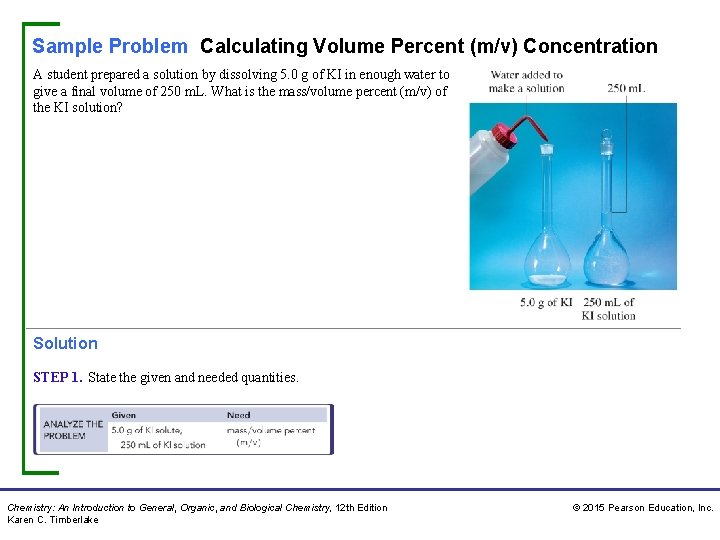Sample Problem Calculating Volume Percent (m/v) Concentration A student prepared a solution by dissolving