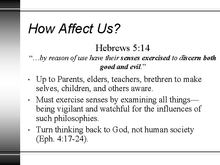 How Affect Us? Hebrews 5: 14 “…by reason of use have their senses exercised How Affect Us? Hebrews 5: 14 “…by reason of use have their senses exercised