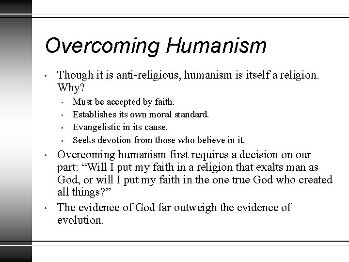 Overcoming Humanism • Though it is anti-religious, humanism is itself a religion. Why? • Overcoming Humanism • Though it is anti-religious, humanism is itself a religion. Why? •