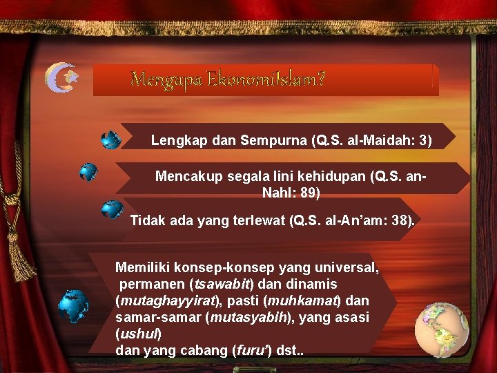 Mengapa Ekonomi. Islam? Lengkap dan Sempurna (Q. S. al-Maidah: 3) Mencakup segala lini kehidupan