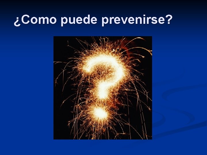 ¿Como puede prevenirse? 