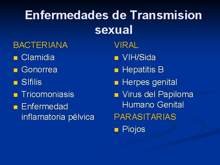 Enfermedades de Transmision sexual BACTERIANA n Clamidia n Gonorrea n Sífilis n Tricomoniasis n