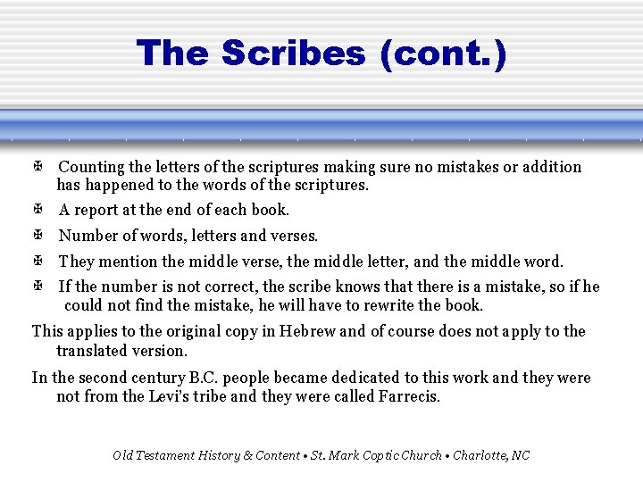 The Scribes (cont. ) Counting the letters of the scriptures making sure no mistakes