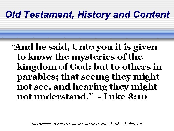 Old Testament, History and Content “And he said, Unto you it is given to