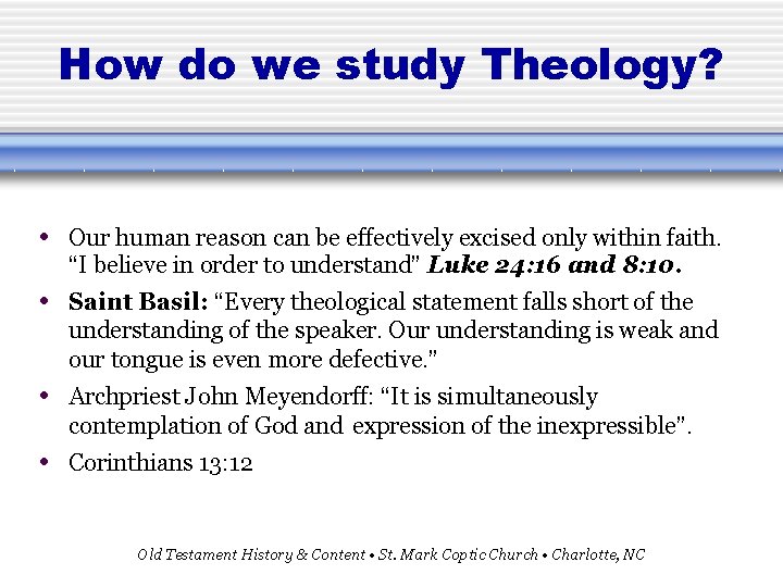 How do we study Theology? • Our human reason can be effectively excised only