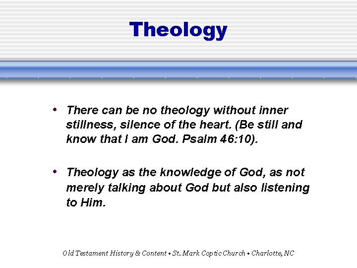 Theology • There can be no theology without inner stillness, silence of the heart.