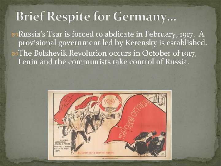  Russia’s Tsar is forced to abdicate in February, 1917. A provisional government led