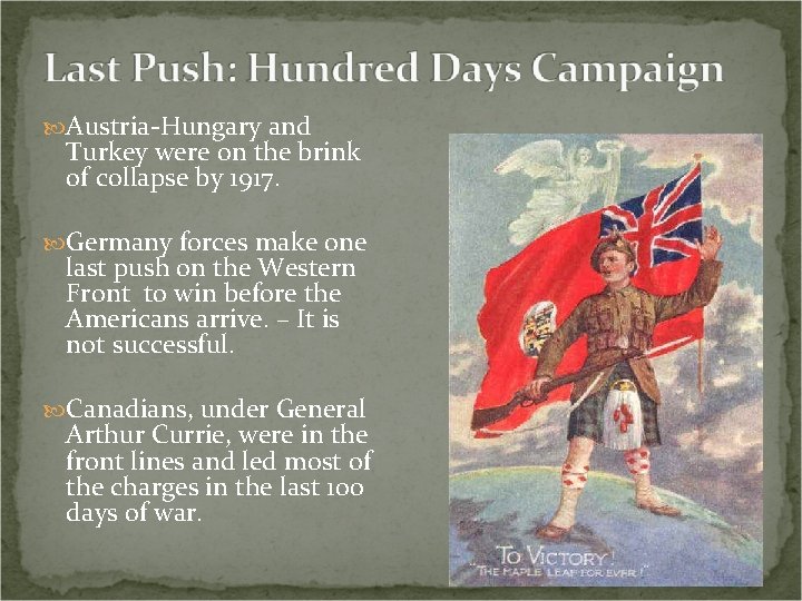  Austria-Hungary and Turkey were on the brink of collapse by 1917. Germany forces