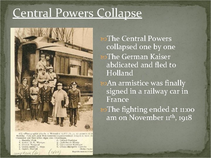 Central Powers Collapse The Central Powers collapsed one by one The German Kaiser abdicated