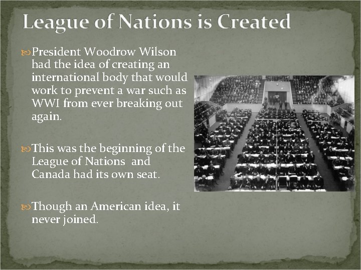  President Woodrow Wilson had the idea of creating an international body that would