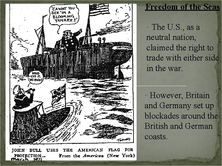 Freedom of the Seas · The U. S. , as a neutral nation, claimed