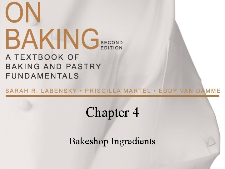 Chapter 4 Bakeshop Ingredients 