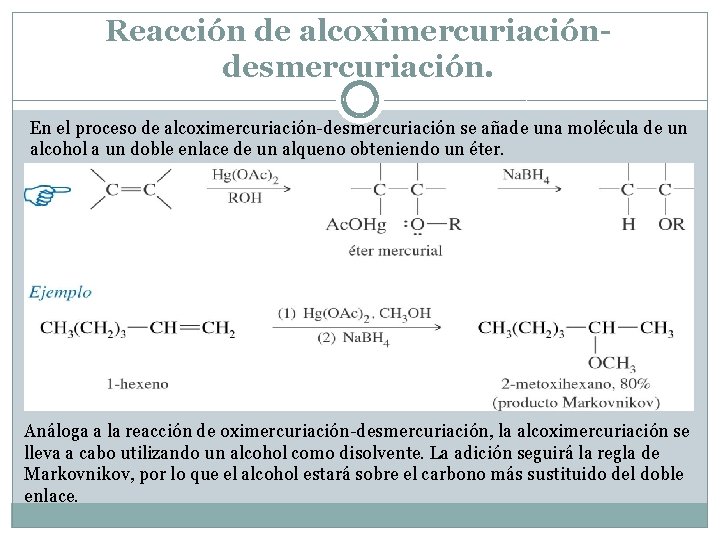 Reacción de alcoximercuriacióndesmercuriación. En el proceso de alcoximercuriación-desmercuriación se añade una molécula de un