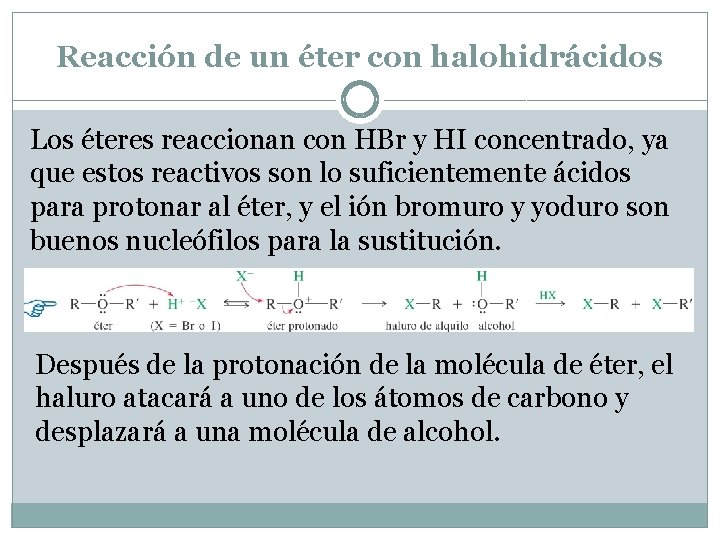 Reacción de un éter con halohidrácidos Los éteres reaccionan con HBr y HI concentrado,