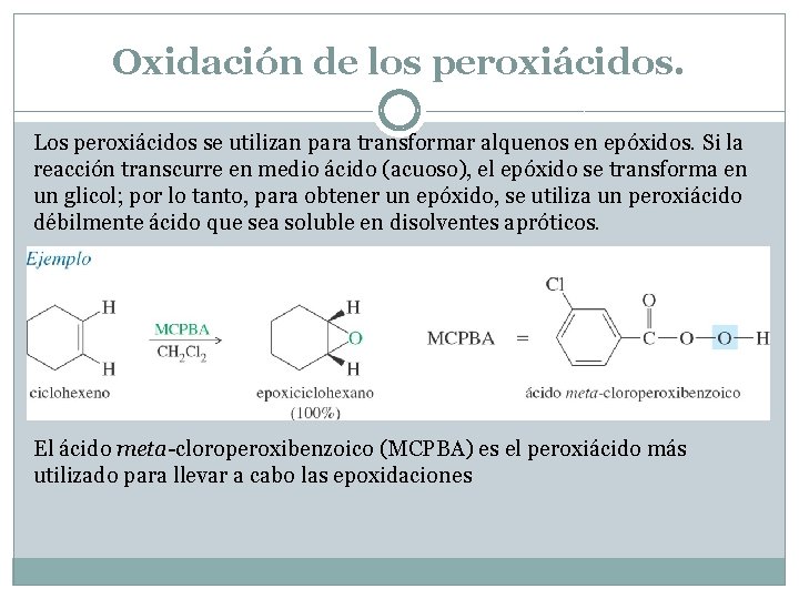 Oxidación de los peroxiácidos. Los peroxiácidos se utilizan para transformar alquenos en epóxidos. Si