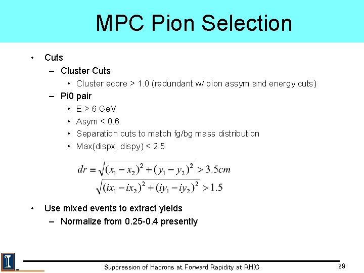 MPC Pion Selection • Cuts – Cluster Cuts • Cluster ecore > 1. 0