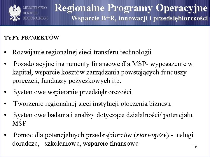 Regionalne Programy Operacyjne Wsparcie B+R, innowacji i przedsiębiorczości TYPY PROJEKTÓW • Rozwijanie regionalnej sieci