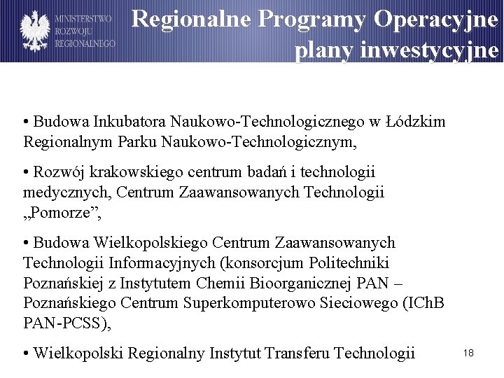 Regionalne Programy Operacyjne plany inwestycyjne • Budowa Inkubatora Naukowo-Technologicznego w Łódzkim Regionalnym Parku Naukowo-Technologicznym,