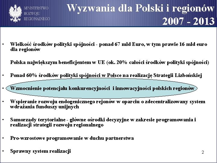 Wyzwania dla Polski i regionów 2007 - 2013 • Wielkość środków polityki spójności -