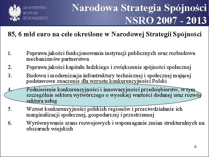 Narodowa Strategia Spójności NSRO 2007 - 2013 85, 6 mld euro na cele określone