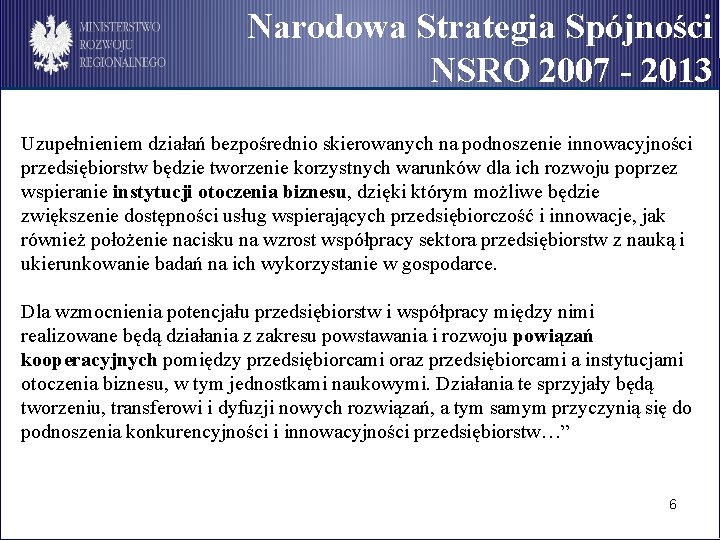 Narodowa Strategia Spójności NSRO 2007 - 2013 Uzupełnieniem działań bezpośrednio skierowanych na podnoszenie innowacyjności