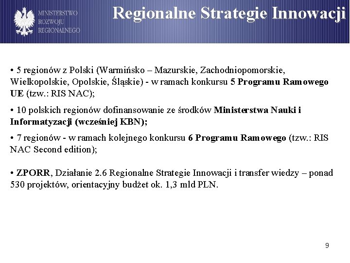 Regionalne Strategie Innowacji • 5 regionów z Polski (Warmińsko – Mazurskie, Zachodniopomorskie, Wielkopolskie, Opolskie,