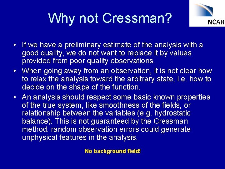 Why not Cressman? • If we have a preliminary estimate of the analysis with