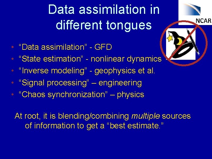 Data assimilation in different tongues • • • “Data assimilation” - GFD “State estimation”