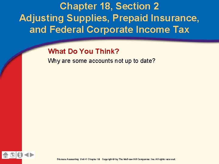 Chapter 18, Section 2 Adjusting Supplies, Prepaid Insurance, and Federal Corporate Income Tax What